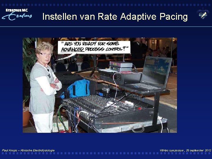 Instellen van Rate Adaptive Pacing Paul Knops – Klinische Electrofysiologie Vit. Has symposium, 28