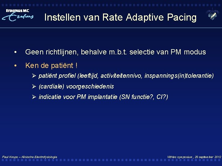 Instellen van Rate Adaptive Pacing • Geen richtlijnen, behalve m. b. t. selectie van