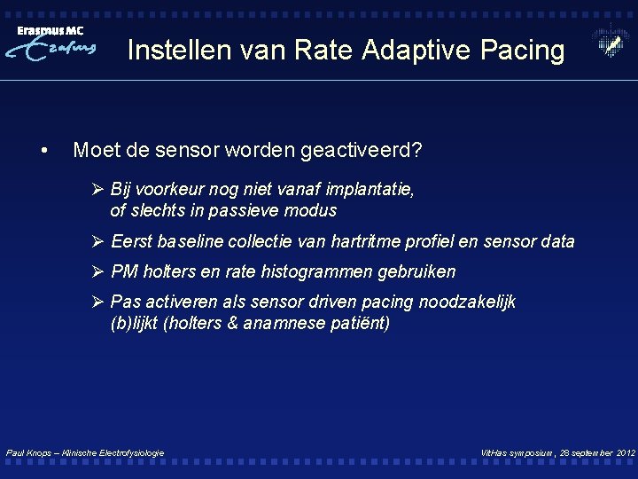 Instellen van Rate Adaptive Pacing • Moet de sensor worden geactiveerd? Ø Bij voorkeur