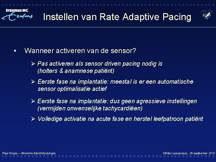 Instellen van Rate Adaptive Pacing • Wanneer activeren van de sensor? Ø Pas activeren