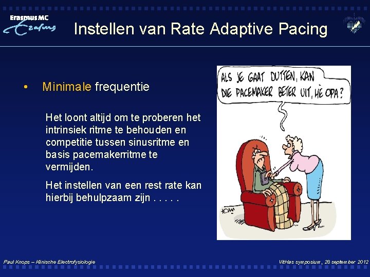 Instellen van Rate Adaptive Pacing • Minimale frequentie Het loont altijd om te proberen