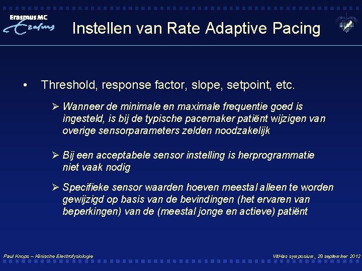 Instellen van Rate Adaptive Pacing • Threshold, response factor, slope, setpoint, etc. Ø Wanneer
