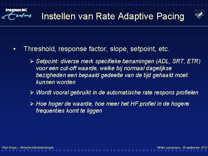 Instellen van Rate Adaptive Pacing • Threshold, response factor, slope, setpoint, etc. Ø Setpoint: