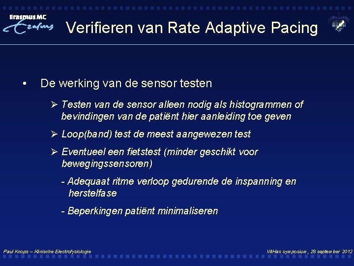Verifieren van Rate Adaptive Pacing • De werking van de sensor testen Ø Testen