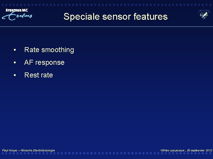 Speciale sensor features • Rate smoothing • AF response • Rest rate Paul Knops