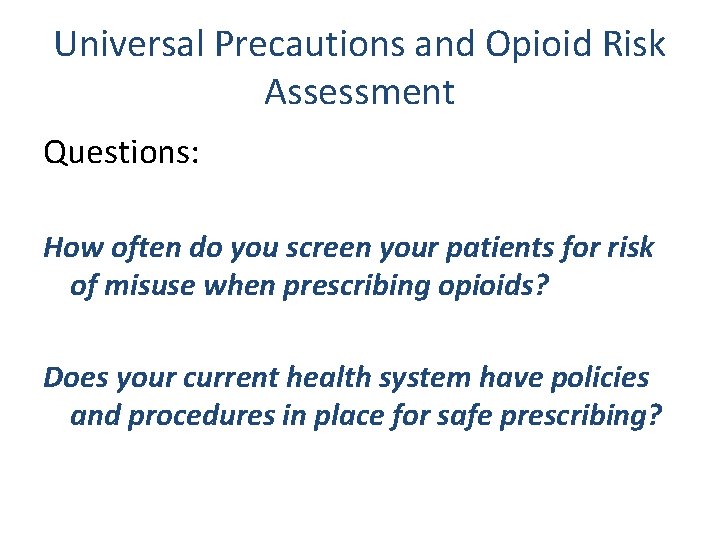 Universal Precautions and Opioid Risk Assessment Questions: How often do you screen your patients