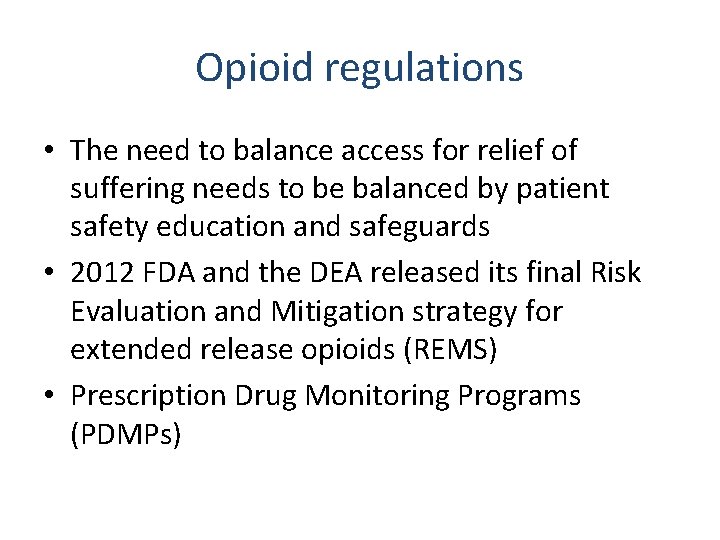 Opioid regulations • The need to balance access for relief of suffering needs to