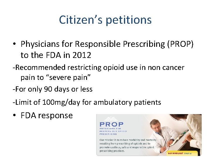 Citizen’s petitions • Physicians for Responsible Prescribing (PROP) to the FDA in 2012 -Recommended