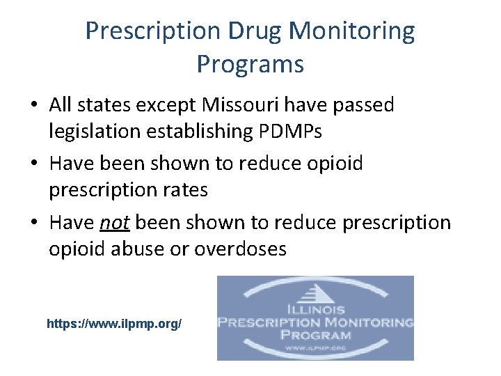 Prescription Drug Monitoring Programs • All states except Missouri have passed legislation establishing PDMPs