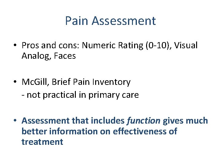 Pain Assessment • Pros and cons: Numeric Rating (0 -10), Visual Analog, Faces •