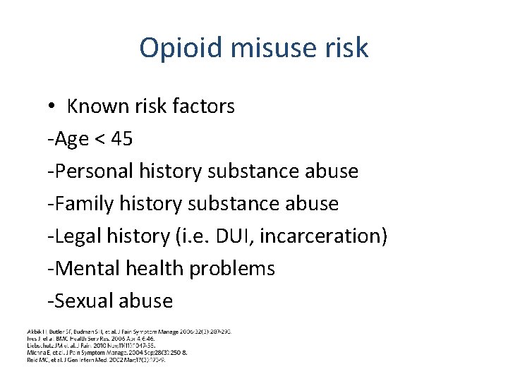 Opioid misuse risk • Known risk factors -Age < 45 -Personal history substance abuse