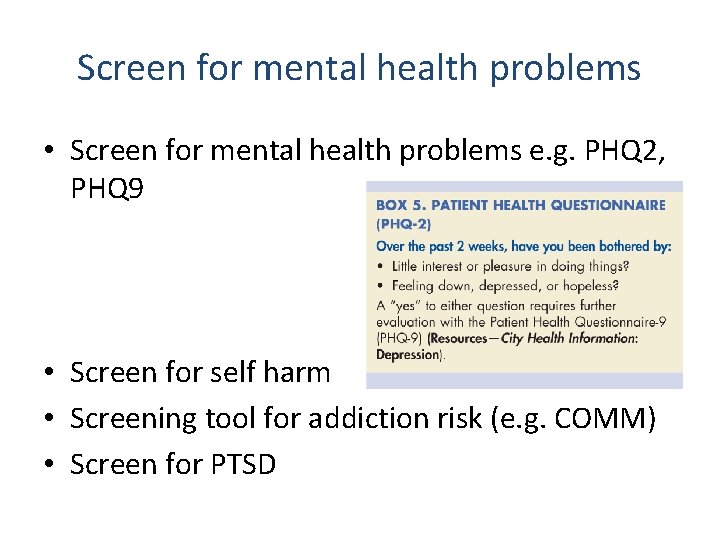 Screen for mental health problems • Screen for mental health problems e. g. PHQ