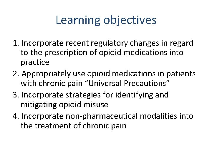 Learning objectives 1. Incorporate recent regulatory changes in regard to the prescription of opioid