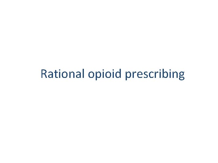 Rational opioid prescribing 