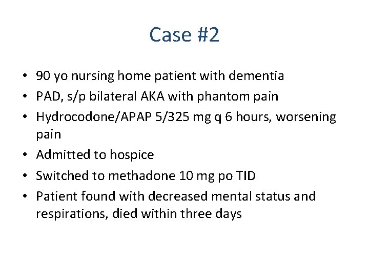 Case #2 • 90 yo nursing home patient with dementia • PAD, s/p bilateral