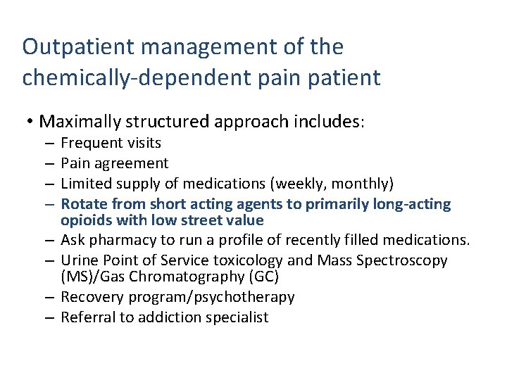 Outpatient management of the chemically-dependent pain patient • Maximally structured approach includes: – –