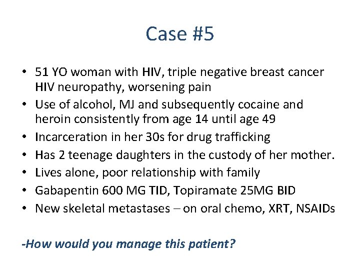 Case #5 • 51 YO woman with HIV, triple negative breast cancer HIV neuropathy,