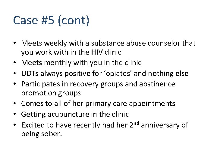Case #5 (cont) • Meets weekly with a substance abuse counselor that you work