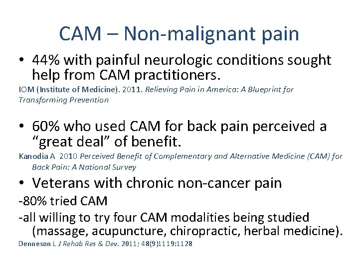 CAM – Non-malignant pain • 44% with painful neurologic conditions sought help from CAM