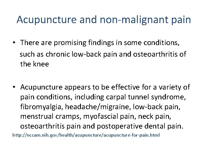 Acupuncture and non-malignant pain • There are promising findings in some conditions, such as