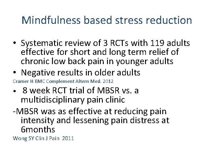 Mindfulness based stress reduction • Systematic review of 3 RCTs with 119 adults effective