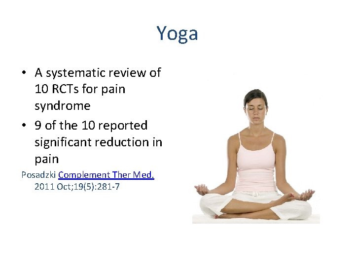 Yoga • A systematic review of 10 RCTs for pain syndrome • 9 of
