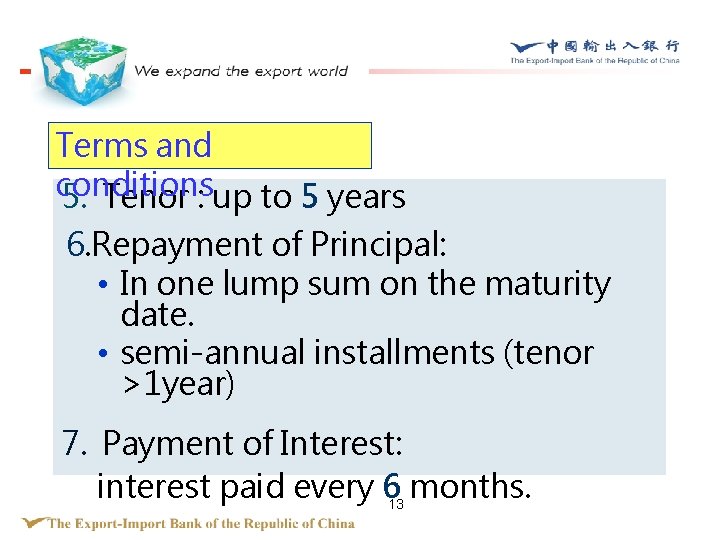 Terms and conditions 5. Tenor : up to 5 years 6. Repayment of Principal: