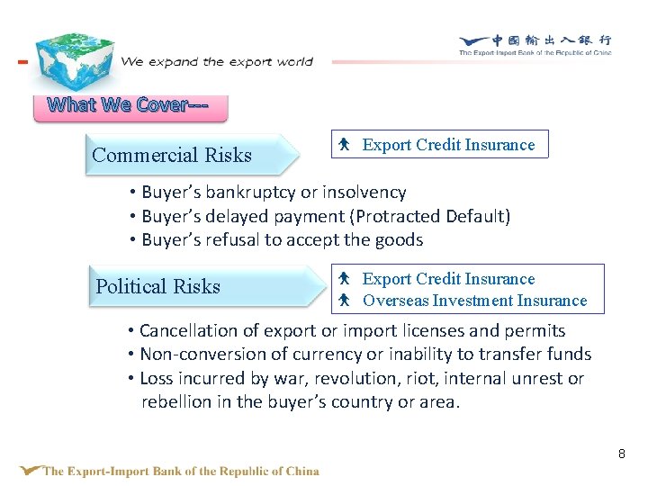 What We Cover--Commercial Risks Export Credit Insurance • Buyer’s bankruptcy or insolvency • Buyer’s