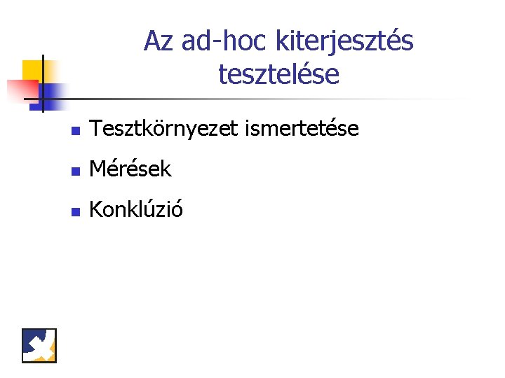 Az ad-hoc kiterjesztés tesztelése n Tesztkörnyezet ismertetése n Mérések n Konklúzió 