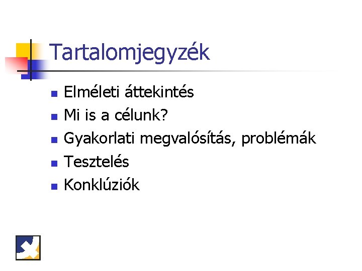 Tartalomjegyzék n n n Elméleti áttekintés Mi is a célunk? Gyakorlati megvalósítás, problémák Tesztelés