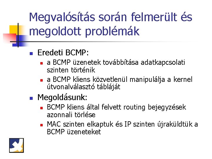 Megvalósítás során felmerült és megoldott problémák n Eredeti BCMP: n n n a BCMP