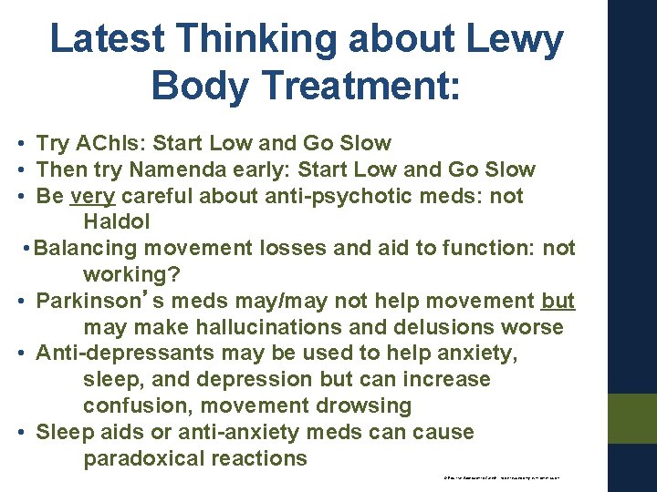 Latest Thinking about Lewy Body Treatment: • Try ACh. Is: Start Low and Go