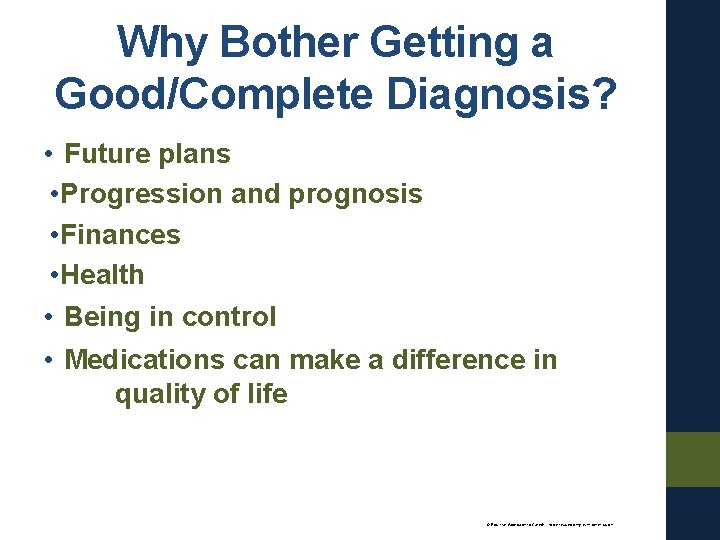 Why Bother Getting a Good/Complete Diagnosis? • Future plans • Progression and prognosis •