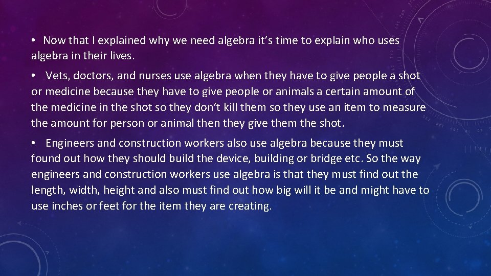  • Now that I explained why we need algebra it’s time to explain