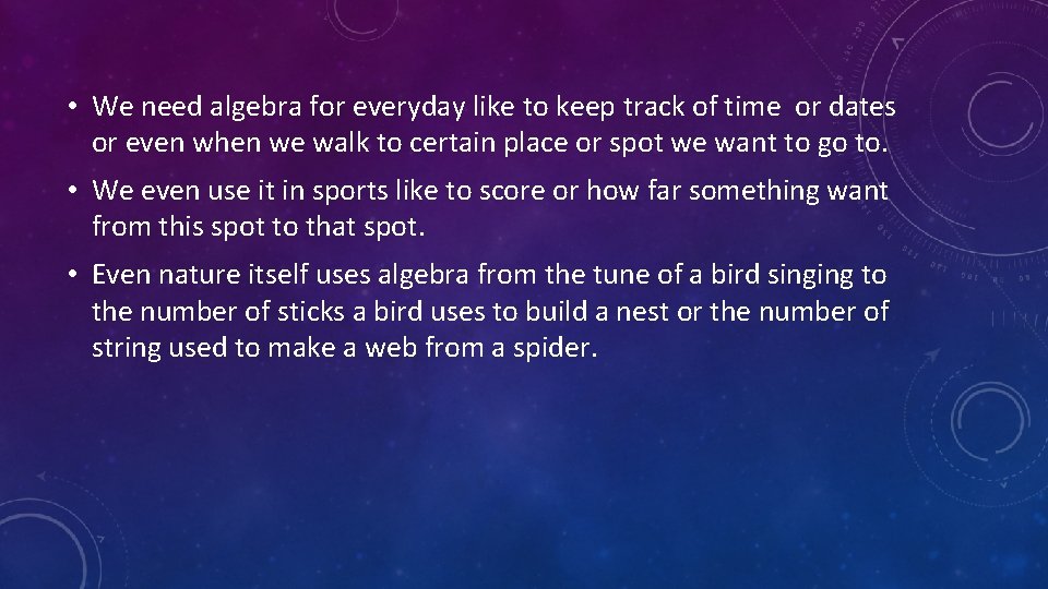  • We need algebra for everyday like to keep track of time or