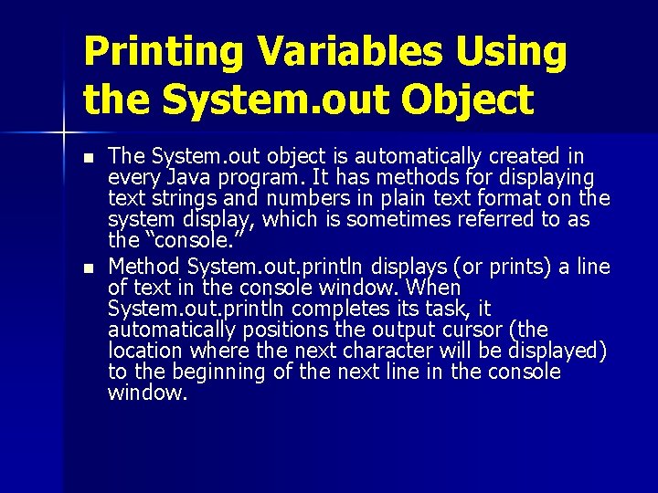 Printing Variables Using the System. out Object n n The System. out object is