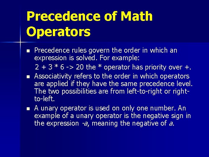 Precedence of Math Operators n n n Precedence rules govern the order in which