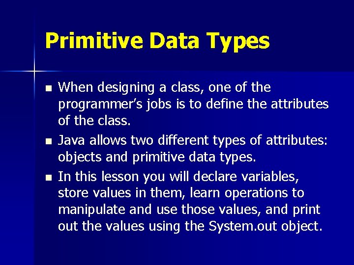 Primitive Data Types n n n When designing a class, one of the programmer’s Primitive Data Types n n n When designing a class, one of the programmer’s