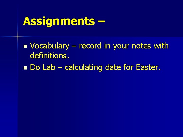 Assignments – Vocabulary – record in your notes with definitions. n Do Lab –