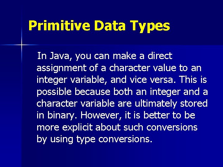 Primitive Data Types In Java, you can make a direct assignment of a character Primitive Data Types In Java, you can make a direct assignment of a character