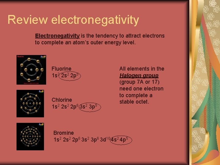 Review electronegativity Electronegativity is the tendency to attract electrons to complete an atom’s outer