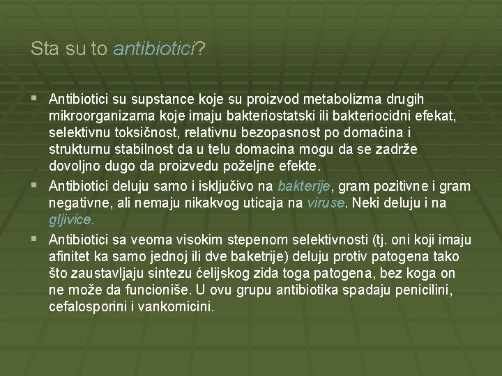 Sta su to antibiotici? § Antibiotici su supstance koje su proizvod metabolizma drugih mikroorganizama