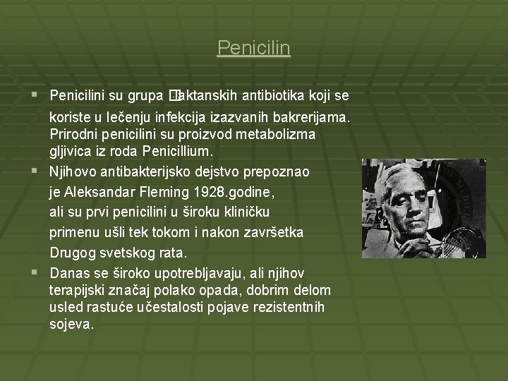 Penicilin § Penicilini su grupa � -laktanskih antibiotika koji se koriste u lečenju infekcija