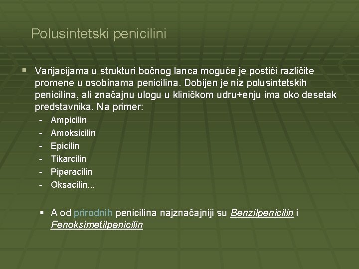 Polusintetski penicilini § Varijacijama u strukturi bočnog lanca moguće je postići različite promene u