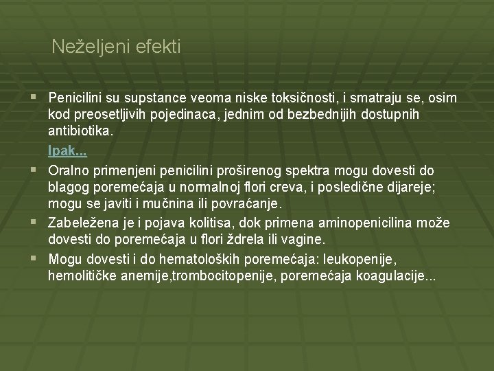 Neželjeni efekti § Penicilini su supstance veoma niske toksičnosti, i smatraju se, osim §