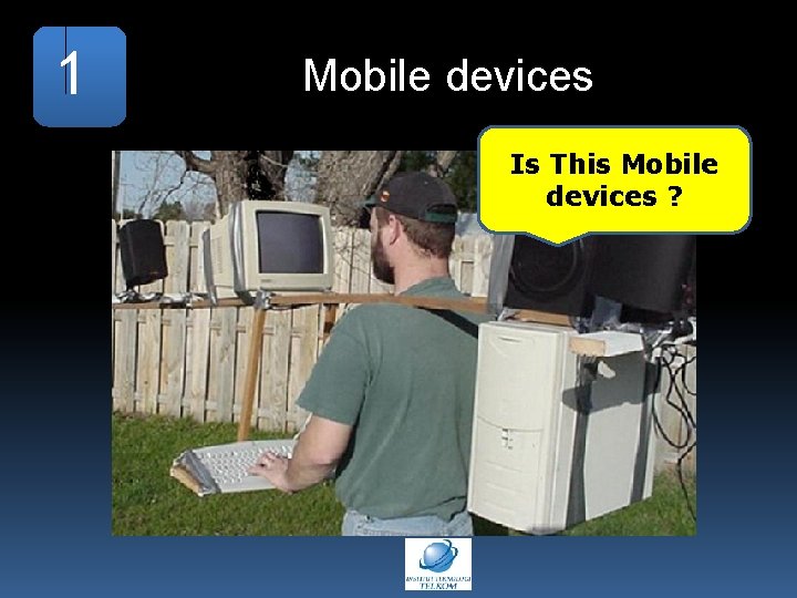 1 Mobile devices Is This Mobile devices ? 