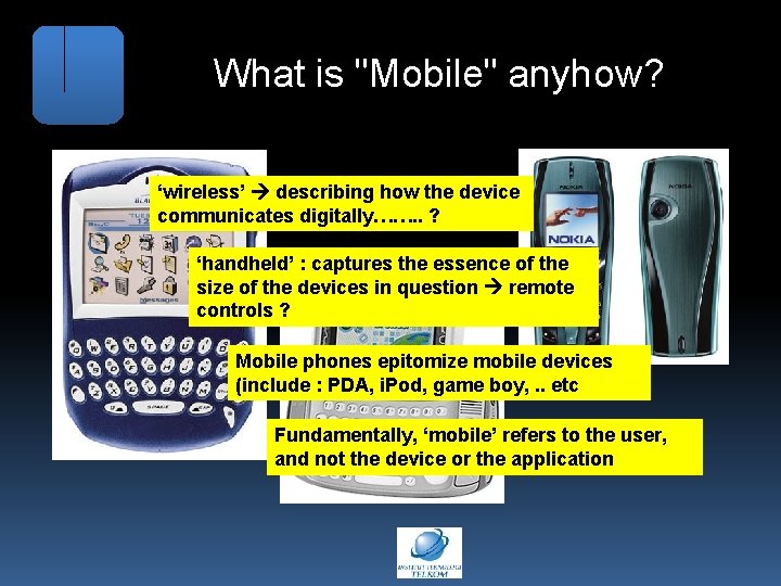 What is "Mobile" anyhow? ‘wireless’ describing how the device communicates digitally……. . ? ‘handheld’