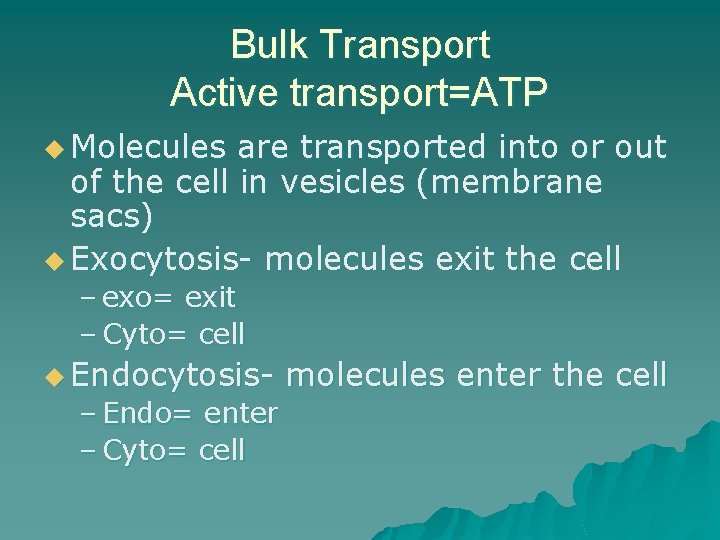 Bulk Transport Active transport=ATP u Molecules are transported into or out of the cell