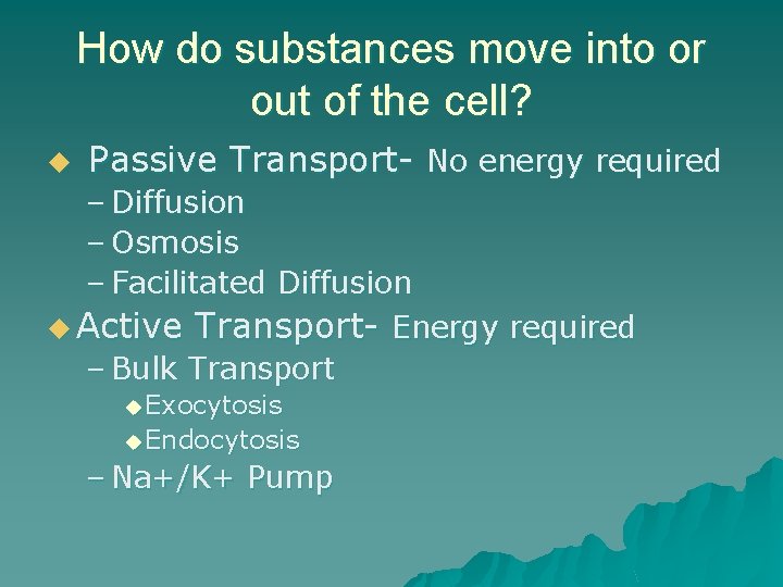 How do substances move into or out of the cell? u Passive Transport- No