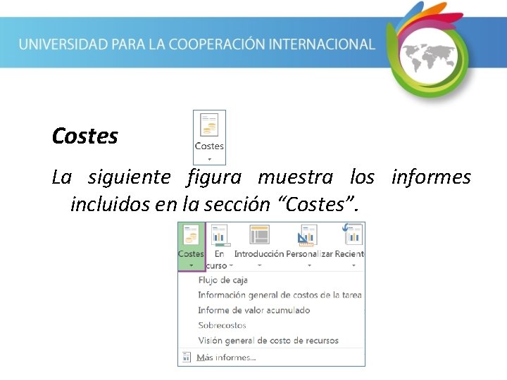 Costes La siguiente figura muestra los informes incluidos en la sección “Costes”. 